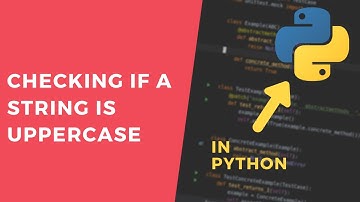 The str.isupper method - 1 Minute Python Tutorial