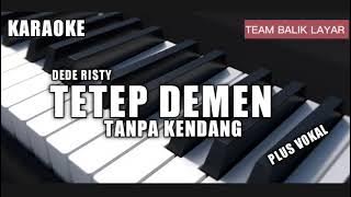 KARAOKE TETEP DEMEN  - DEDE RISTY  TANPA KENDANG | ADA VOKAL