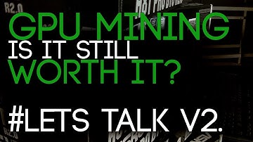 Is GPU Mining Still Worth it? Let