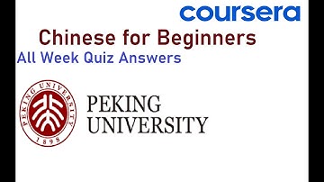 Chinese For Beginners Coursera Quiz Answers | All Week | Peking University