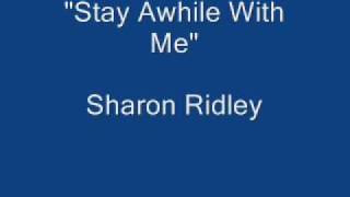 Stay Awhile With Me --- Sharon Ridley chords