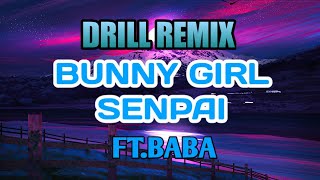 Drill Remix Bunny Girl Senpai | ft.baba (Lyrics)