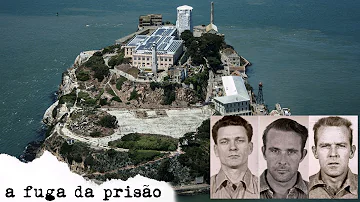 Como os prisioneiros fugiram de Alcatraz?