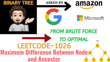 Maximum Difference Between Node and Ancestor | Brute Force | Optimal | Google | Leetcode 1026