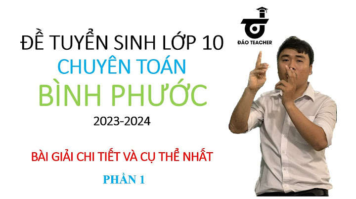 Hướng dẫn giải đè bình phướng lần 1 thptqg 2023