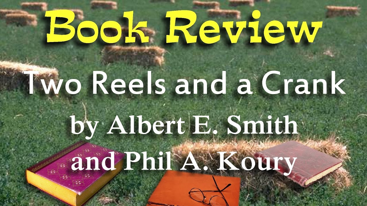 Book Review of: Two Reels and a Crank by Albert E. Smith 