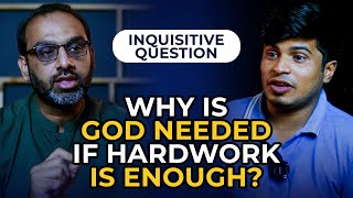 If Working Hard Gives Results, Then Why Believe in God