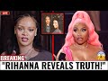 Rihanna REVEALS Why She Cut Off Nicki Minaj