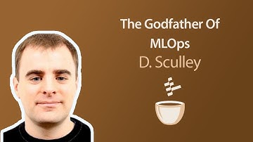 The Godfather Of MLOps // D. Sculley // MLOps Coffee Sessions #32