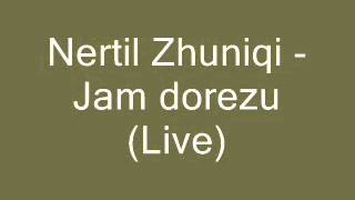 Video thumbnail of "Nertil Zhuniqi - Jam dorezu (live)"