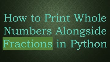 How to Print Whole Numbers Alongside Fractions in Python