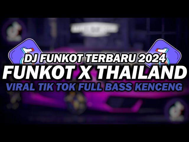 DJ FUNKOT X THAILAND FULL ALBUM | DJ FUNKOT TERBARU 2024 FULL BASS KENCENG class=