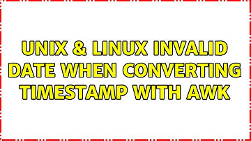 Unix & Linux: Invalid date when converting timestamp with awk (2 Solutions!!)