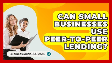 Can Small Businesses Use Peer-to-Peer Lending? - BusinessGuide360.com