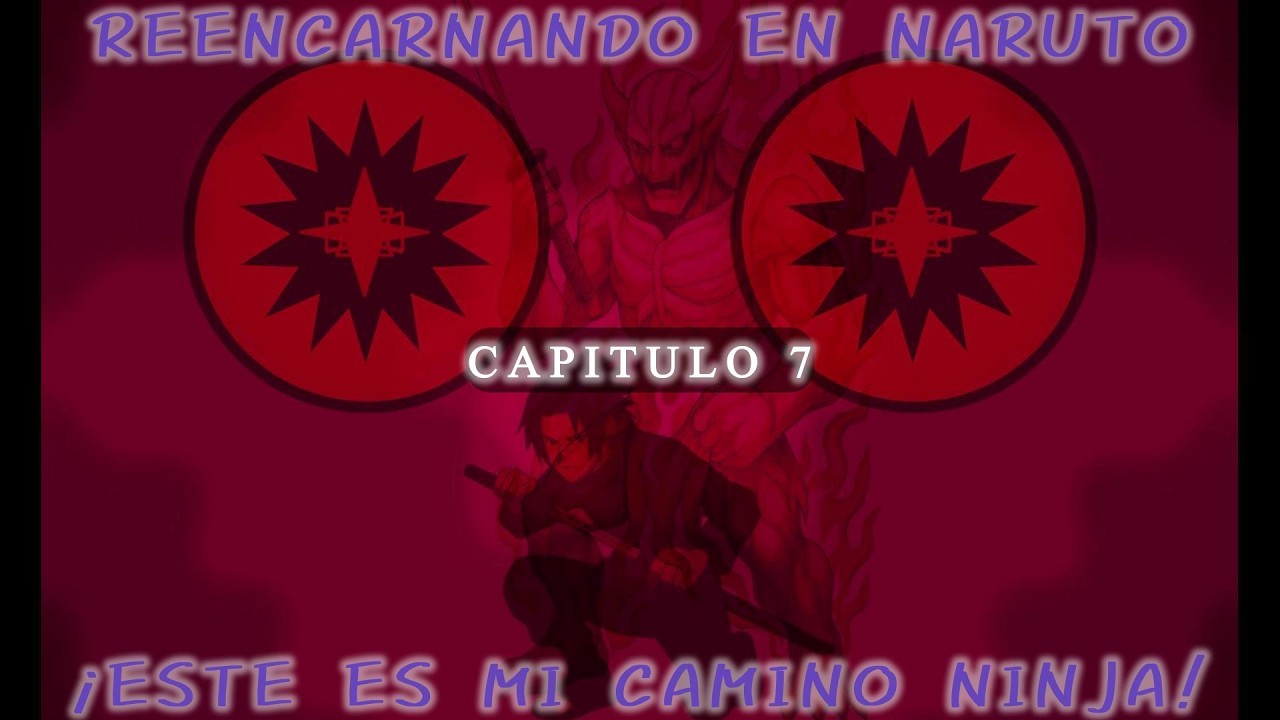 Reencarnando en Naruto: ¡Este es Mí Camino Ninja! (Capítulo 7)