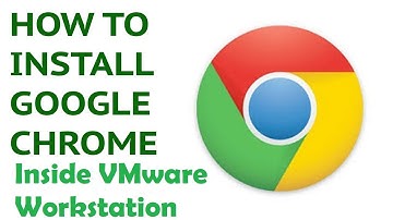 How to Install Google Chrome Inside VMware Workstation