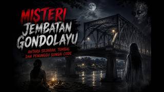 MISTERI JEMBATAN GONDOLAYU