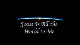 Jesus Is All the World to Me (Traditional Hymn my Lifeway)