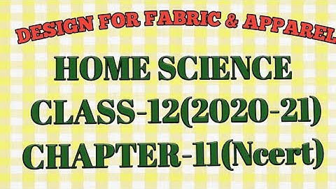 Home science CLASS-12TH || CH.-11(NCERT)(CH.8 FULL MARKS) DESIGN FOR FABRIC & APPAREL(New syllabus)