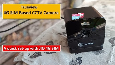 4G SIM Based CCTV camera | TrueView security camera