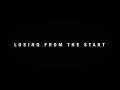 Losing from the start official music