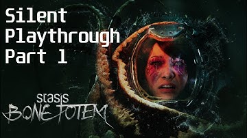 Stasis: Bone Totem | Silent Playthrough | Part 1