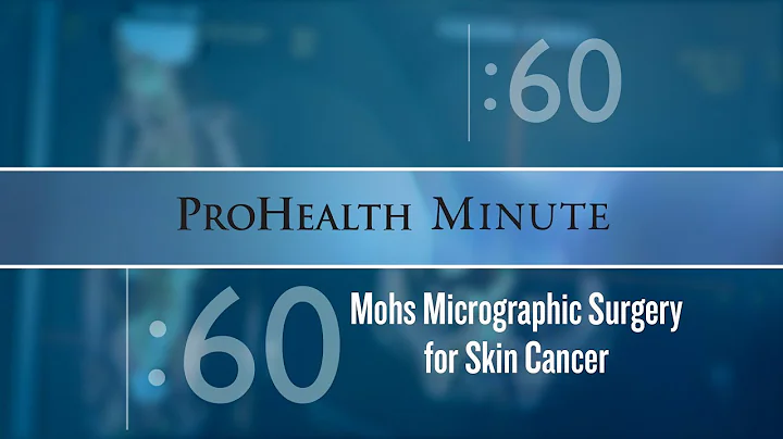 ProHealth Minute: Mohs micrographic surgery for sk...