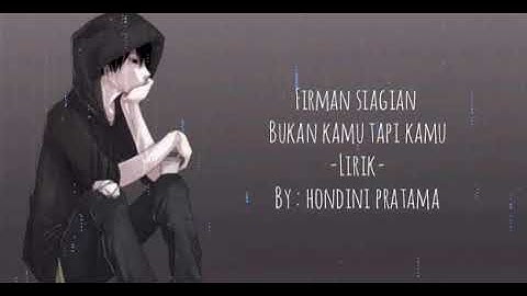 Firman siagian - bukan kamu tapi kamu - lirik ( oficial editing by : Hondini pratama )