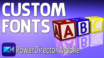 How to Add Unique Custom Fonts to Your Video | PowerDirector App