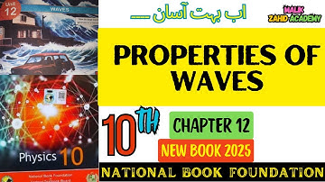 Properties Of Waves | Chapter 12 | Physics Class 10 | National Book Foundation | New Edition 2025