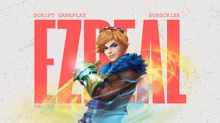 EZREAL SCRIPT ENGINE SOUL l FULL GAMEPLAY NO COMMENTARY  https://www.tiktok.com/@scriptlol1234
