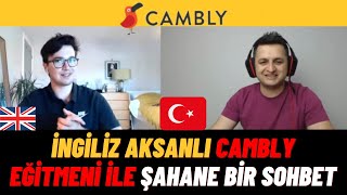 İngiliz Aksanlı Cambly Eğitmeni İle Şahane Bir Sohbet