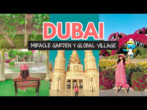 Dubai Miracle Garden 2022 y Global Village Dubai