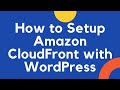How to Setup Amazon CloudFront with WordPress