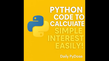 Python Code to Calculate Simple Interest Easily!