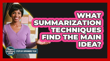 What Summarization Techniques Find The Main Idea?