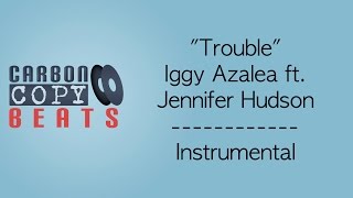 Trouble - Instrumental / Karaoke (In The Style Of Iggy Azalea ft. Jennifer Hudson)