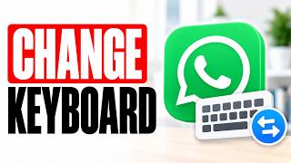 Did You Know You Can Change Your WhatsApp Keyboard? screenshot 5