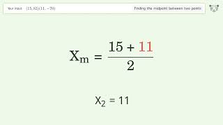 Find the midpoint between two points p1 (15,83) and p2 (11,-70): Step-by-Step Video Solution