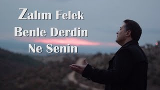 HAKAN ÜÇER - ZALIM FELEK BENLE DERDİN NE SENİN