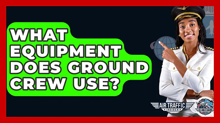 What Equipment Does Ground Crew Use? - Air Traffic Insider