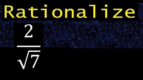 rationalize 2/√7 , eliminate root from the denominator in a fraction