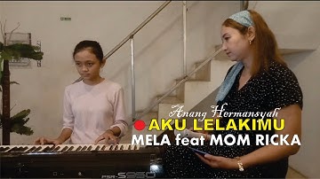 AKU LELAKIMU - ANANG HERMANSYAH / MELA FEAT MOM RIKA