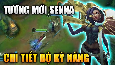 [LMHT Tốc Chiến] Tướng Mới Senna Chi Tiết Bộ Kỹ Năng Và Tiểu Sử Trong Liên Minh Tốc Chiến