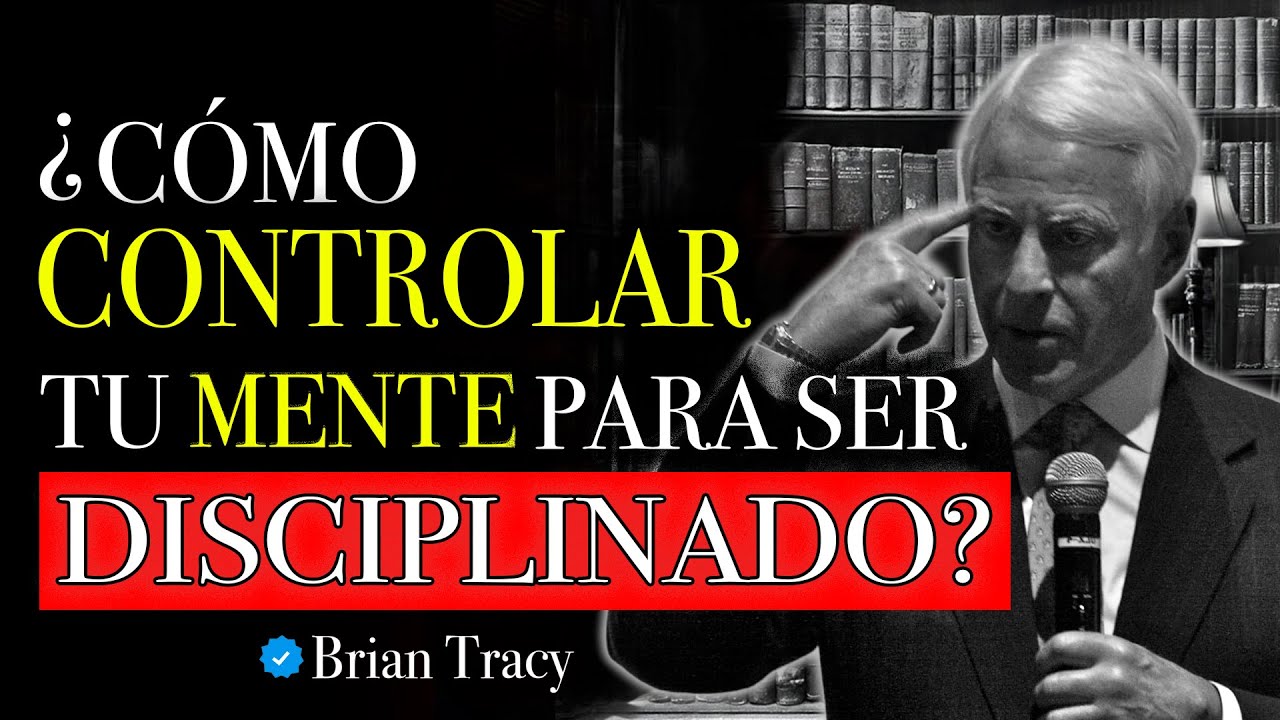OBLÍGATE a CONTROLAR tu MENTE cada DIA 🧠🔥 | Brian Tracy - YouTube
