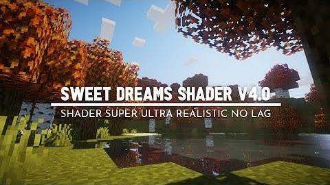 Top 1 Shader MCPE 1.18+ || Sweet Dreams Shader V4 - Super Ultra Realistic & Support Ram 2-4 GB+