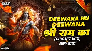 Deewana Hu Deewana Shri Ram Ka Deewana Circuit Mix | श्री राम का दिवाना DJ Song #jaishreeram