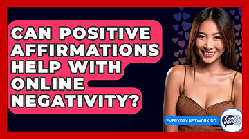 Can Positive Affirmations Help With Online Negativity? - Everyday-Networking