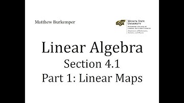 Linear Algebra Section 4.1 - Part 1: Linear Maps