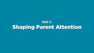 Fast-parenting Teens: Skill 2 - Shaping Parent Attention